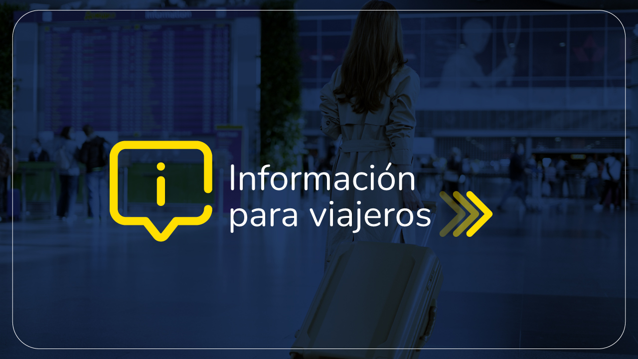 Banner general de información para viajeros en el que se ve de fondo una mujer caminando con su maleta en un aeropuerto