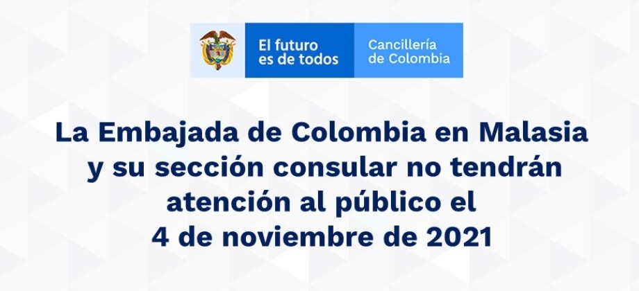 La Embajada de Colombia en Malasia y su sección consular no tendrán atención al público el 4 de noviembre 