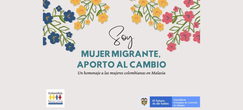 La Embajada de Colombia en Malasia rinde homenaje a las connacionales a través de la estrategia “Soy mujer migrante, aporto al cambio”