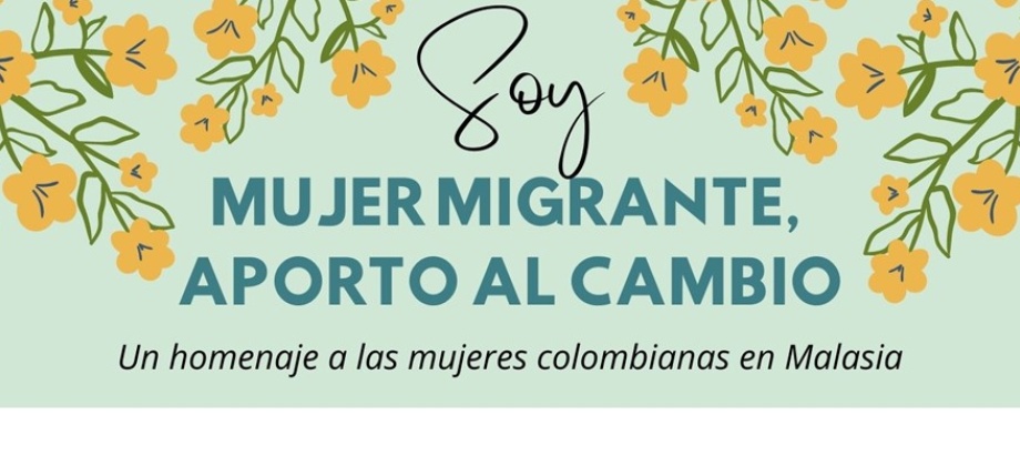 Consulado de Colombia en Kuala Lumpur invita a participar de la convocatoria “Soy mujer migrante, 