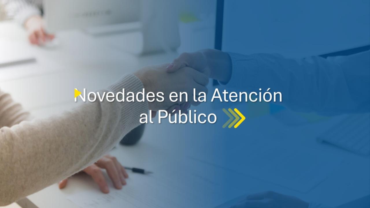 Banner general de novedades de atención al público en el que aparecen las manos de un usuario y alguien que lo atiende