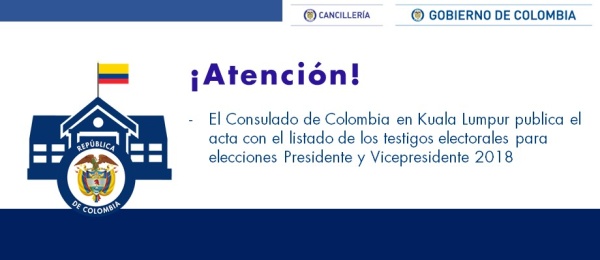Consulado de Colombia en Kuala Lumpur publica el acta con el listado de los testigos electorales para elecciones Presidente y Vicepresidente 2018