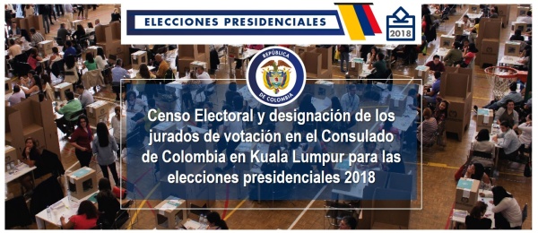 Censo Electoral y designación de los jurados de votación en el Consulado de Colombia en Kuala Lumpur para las elecciones presidenciales 2018
